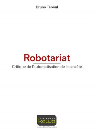 Cover of the book Robotariat - Critique de l'automatisation de la société by Ronan Boussicaud, Antoine Dupin, Henri Kaufman