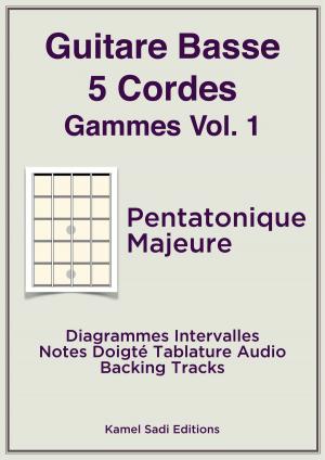 Cover of the book Guitare Basse 5 Cordes Gammes Vol. 1 by Kamel Sadi