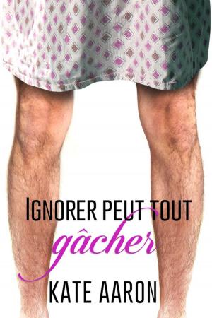 Cover of the book Ignorer peut tout gâcher by Xavier Mayne