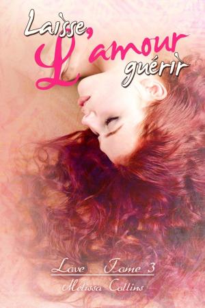 Cover of the book Laisse l'amour guérir by Xavier Mayne