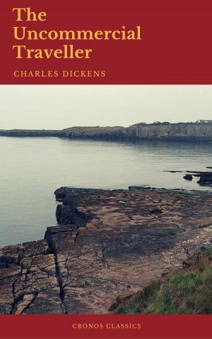 Cover of the book The Uncommercial Traveller (Cronos Classics) by Charles Dickens, Cronos Classics
