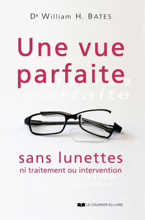 Cover of the book Une vue parfaite sans lunettes by Christian Jarret