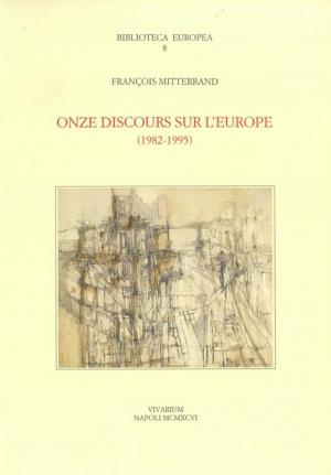 Cover of the book Onze discours sur l'Europe, 1982-1995 by Morgan Jouvenet