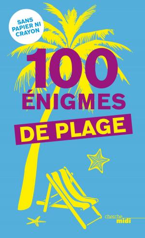 Cover of the book 100 énigmes de plage by Soad BOGDARY, Anna-Véronique EL BAZE