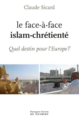 Cover of the book Le face à face islam-chrétienté by Maxence Hecquard, Pierre Magnard