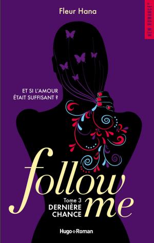 Cover of the book Follow me - tome 3 dernière chance by Estelle Every