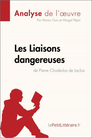 Cover of the book Les Liaisons dangereuses de Pierre Choderlos de Laclos (Analyse de l'oeuvre) by Éléonore Quinaux, Lucile Lhoste, lePetitLitteraire.fr