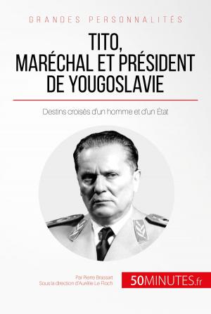 Cover of the book Tito, maréchal et président de Yougoslavie by Martin Wilfart, Antoine Baudry, 50Minutes.fr