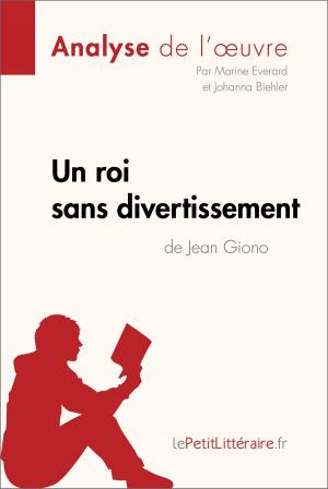 Cover of the book Un roi sans divertissement de Jean Giono (Analyse de l'oeuvre) by Sorène Artaud, Paola Livinal, lePetitLitteraire.fr