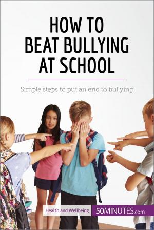 Cover of the book How to Beat Bullying at School by 50 MINUTES