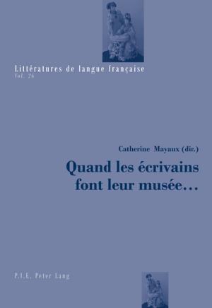 Cover of the book Quand les écrivains font leur musée ... by John A. Courtright