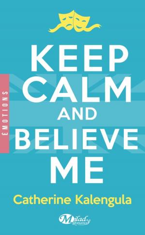 Cover of the book Keep Calm and Believe Me by Chloe Neill