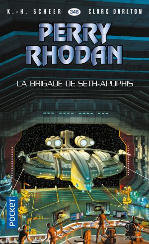 Cover of the book Perry Rhodan n°348 - La Brigade de Seth-Apophis by MOLIERE, Christine CHOLLET