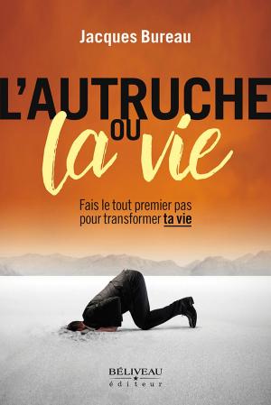 Cover of the book L'Autruche ou la vie : Fais le tout premier pas pour transformer ta vie by Alain Samson
