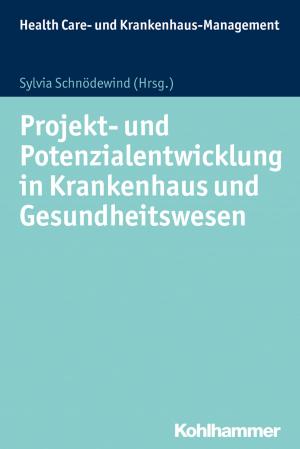 Cover of the book Projekt- und Potenzialentwicklung in Krankenhaus und Gesundheitswesen by Stefan Smid