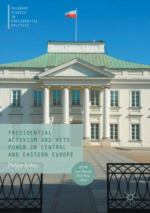 Cover of the book Presidential Activism and Veto Power in Central and Eastern Europe by 