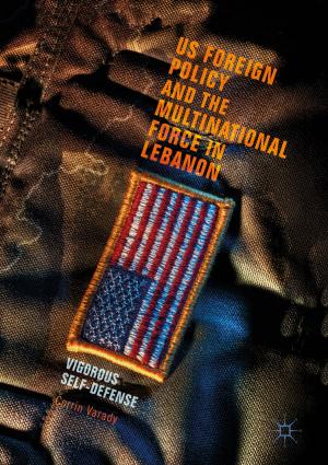 Cover of the book US Foreign Policy and the Multinational Force in Lebanon by Yoshihito Osada, Ryuzo Kawamura, Ken-Ichi Sano