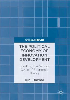 Cover of the book The Political Economy of Innovation Development by Alberto Greco, Gaetano Valenza, Enzo Pasquale Scilingo