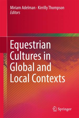 Cover of the book Equestrian Cultures in Global and Local Contexts by Daniel E. Harris, Lori Holyfield, Linda Jones, Rhonda Ellis, Judi Neal