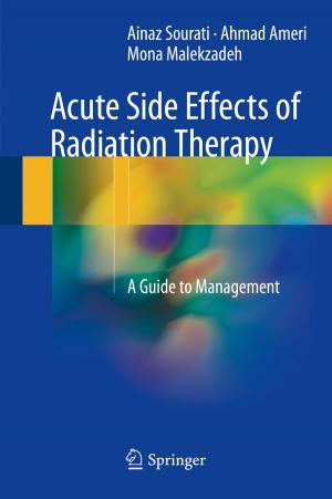 Cover of the book Acute Side Effects of Radiation Therapy by Agnes Sachse, Erik Nixdorf, Eunseon Jang, Karsten Rink, Thomas Fischer, Beidou Xi, Christof Beyer, Sebastian Bauer, Marc Walther, Yuanyuan Sun, Yonghui Song