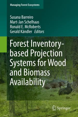 Cover of the book Forest Inventory-based Projection Systems for Wood and Biomass Availability by J. Fernández de Cañete, C. Galindo, J. Barbancho, A. Luque