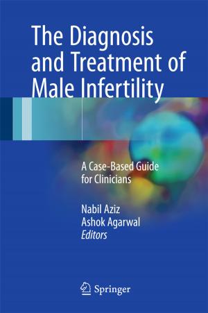 Cover of the book The Diagnosis and Treatment of Male Infertility by Mohamed Chawki, Ashraf Darwish, Mohammad Ayoub Khan, Sapna Tyagi