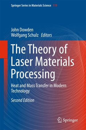 Cover of the book The Theory of Laser Materials Processing by Yunfei Xu, Jongeun Choi, Sarat Dass, Tapabrata Maiti