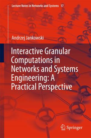 Cover of the book Interactive Granular Computations in Networks and Systems Engineering: A Practical Perspective by Szymon M. Walczak