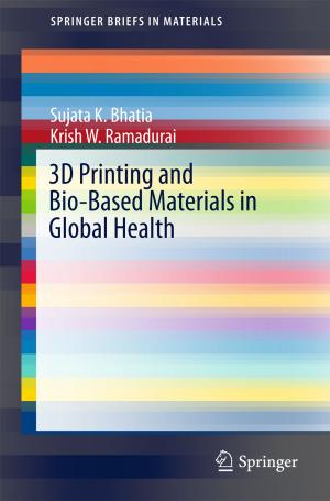 Cover of the book 3D Printing and Bio-Based Materials in Global Health by Theresa J. Gurl, Limarys Caraballo, Leslee Grey, John H. Gunn, David Gerwin, Héfer Bembenutty