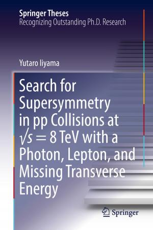 Cover of the book Search for Supersymmetry in pp Collisions at √s = 8 TeV with a Photon, Lepton, and Missing Transverse Energy by Adriana Calvelli, Chiara Cannavale
