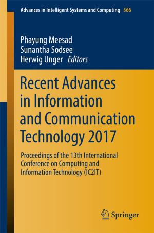 Cover of the book Recent Advances in Information and Communication Technology 2017 by Swapan Kumar Maity, Ramkrishna Maiti