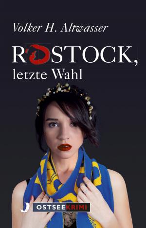Cover of the book Rostock, letzte Wahl by Jo von Bahls
