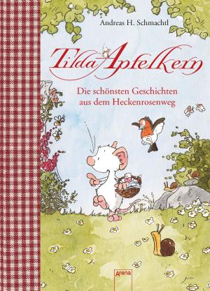 Book cover of Tilda Apfelkern. Die schönsten Geschichten aus dem Heckenrosenweg