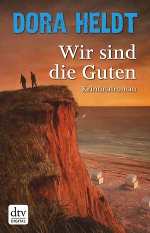 Cover of the book Wir sind die Guten by Frank Goldammer