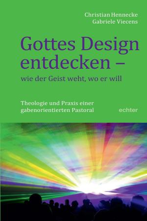 Cover of the book Gottes Design entdecken - was der Geist den Gemeinden sagt by Erich Garhammer, Erich Garhammer