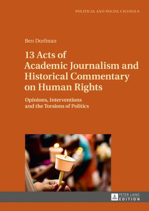 Cover of the book 13 Acts of Academic Journalism and Historical Commentary on Human Rights by 