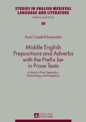 Cover of the book Middle English Prepositions and Adverbs with the Prefix «be-» in Prose Texts by Carey Candrian