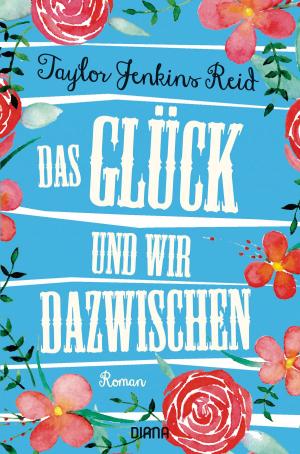 Cover of the book Das Glück und wir dazwischen by Felicitas Gruber