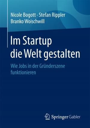Cover of the book Im Startup die Welt gestalten by Bastian Lange, Daniel Riesenberg, Florian Knetsch