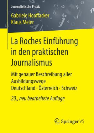 Cover of the book La Roches Einführung in den praktischen Journalismus by Rolf Dobischat, Marcel Fischell, Anna Rosendahl