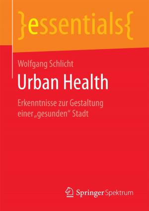 Cover of the book Urban Health by Dietrich Kellersmann, Corinna Treisch, Steffen Lampert, Daniela Heinemann