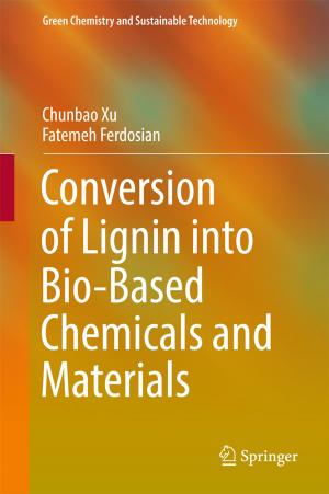 Cover of the book Conversion of Lignin into Bio-Based Chemicals and Materials by A. Akovbiantz, P. Buchmann, C.A. Cabre-Martinez, P. Cassell, L. Chapuis, T.C.B. Dehn, A.L. Desai, M.D. Dinneen, A.R. Dixon, M. Dusmet, G.S. Duthie, A. Fiennes, E. Gemsenjaeger, M. Gilg, Jean-Claude Givel, R.H. Grace, J.D. Hardcastle, M.G. Hartley, R.J. Heald, U. Herzog, S.P.J. Huddy, H.T. Khawaja, W.A. Kmiot, M.-C. Marti, P. Mathey, M.J.C. Matter, R. Mirimanoff, N.J. Mortensen, F. Munier, Geoffrey D. Oates, M.C. Parker, J. Pettavel, M. Pinna Pintor, D.A. Rew, E.P. Saraga, P.F. Schofield, J.H. Scholefield, W.P. Schweizer, N.A. Scott, C.T.M. Speakman, U. Stoffel, H. Striffeler, H. Tevaearai, James P.S. Thomson, H. Thompson, H. Wehrli, R.G. Wilson