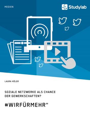 Cover of the book Soziale Netzwerke als Chance der Gewerkschaften? #WirFürMehr' by Rilana Kühn