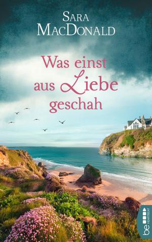 Cover of the book Was einst aus Liebe geschah by Judith C. Vogt
