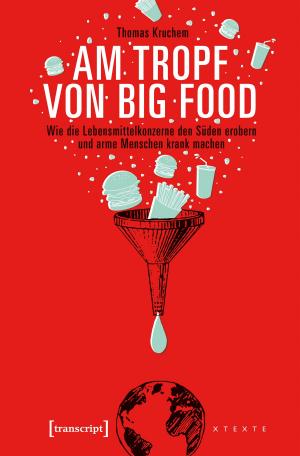 Cover of the book Am Tropf von Big Food by Uwe Becker