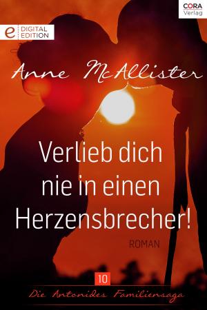 Cover of the book Verlieb dich nie in einen Herzensbrecher! by CHARLENE SANDS, NANCY WARREN, ANNETTE BROADRICK