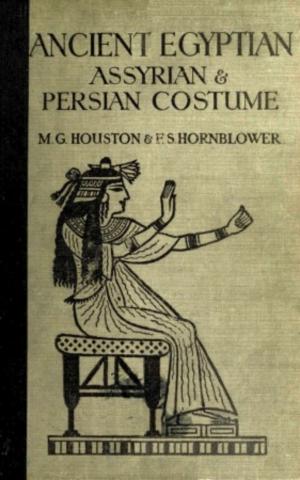 Cover of the book Ancient Egyptian, Assyrian, and Persian Costumes Rations by Everett T. Tomlinson
