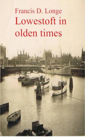 Cover of the book Lowestoft in Olden Times by S. Baring-Gould