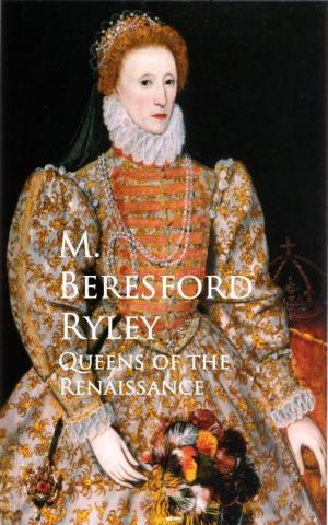 Cover of the book Queens of the Renaissance by John Bloundelle-Burton