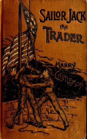 Cover of the book Sailor Jack, The Trader by Sir Clements R. Markham